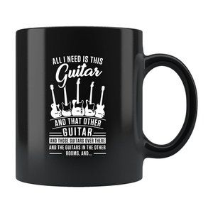 Guitarist Coffee Mug, Gift for Guitarist, All I Need Is This Guitar